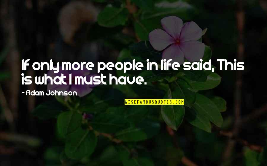 Lorillard Tobacco Quotes By Adam Johnson: If only more people in life said, This Lorillard Tobacco Quotes By Adam Johnson: If only more people in life said, This