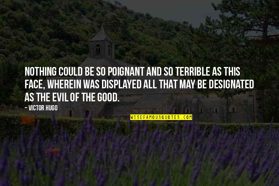 Lorillard Tobacco Quotes By Victor Hugo: Nothing could be so poignant and so terrible