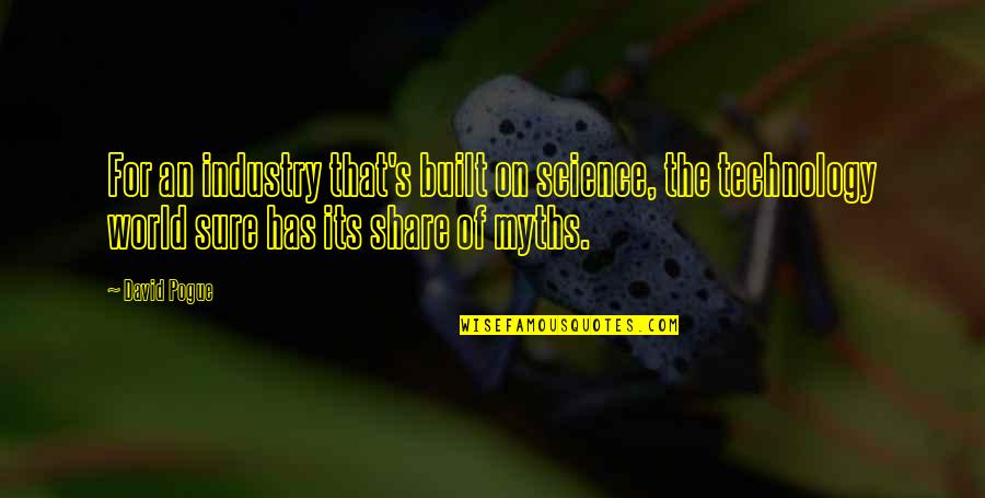 Lorissa Turner Quotes By David Pogue: For an industry that's built on science, the Lorissa Turner Quotes By David Pogue: For an industry that's built on science, the