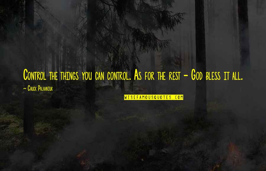 Lorlilly Spa Quotes By Chuck Palahniuk: Control the things you can control. As for Lorlilly Spa Quotes By Chuck Palahniuk: Control the things you can control. As for