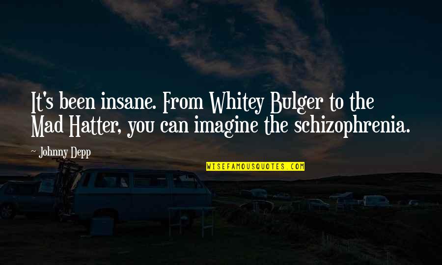 Lorna Crozier Quotes By Johnny Depp: It's been insane. From Whitey Bulger to the