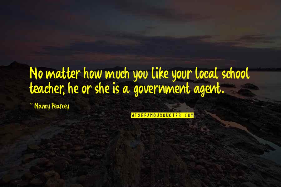 Lorna Dee Cervantes Quotes By Nancy Pearcey: No matter how much you like your local Lorna Dee Cervantes Quotes By Nancy Pearcey: No matter how much you like your local
