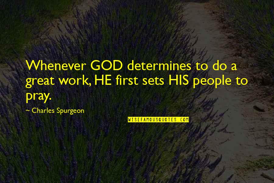 Lorna Doone Love Quotes By Charles Spurgeon: Whenever GOD determines to do a great work,