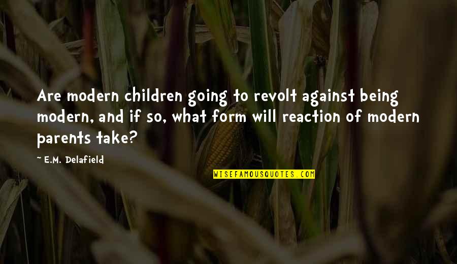 Lorna Doone Love Quotes By E.M. Delafield: Are modern children going to revolt against being