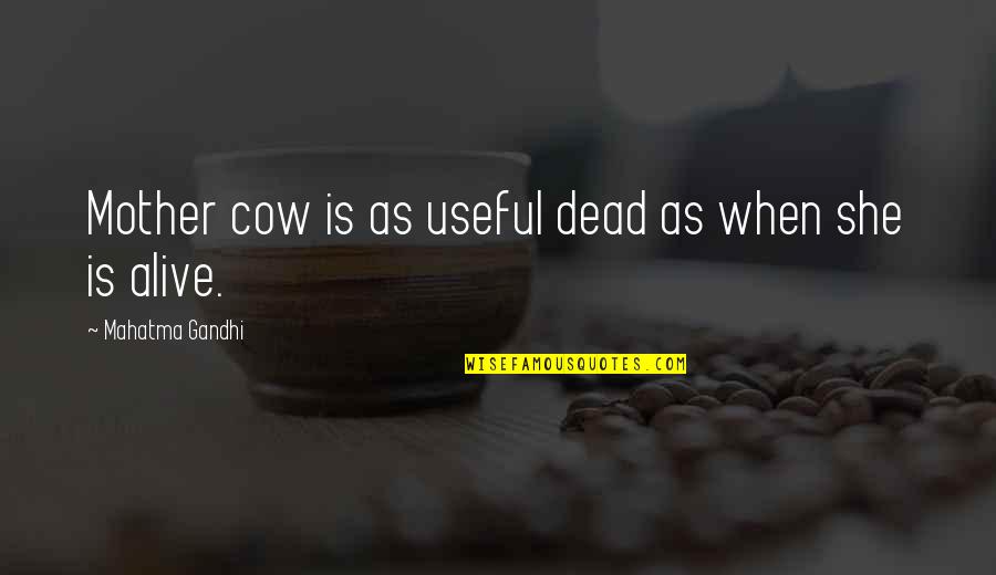 Lorna Jane Fitness Quotes By Mahatma Gandhi: Mother cow is as useful dead as when