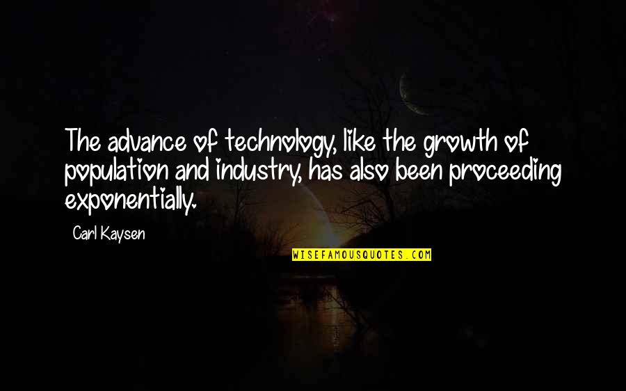 Lorna Jane Inspirational Quotes By Carl Kaysen: The advance of technology, like the growth of