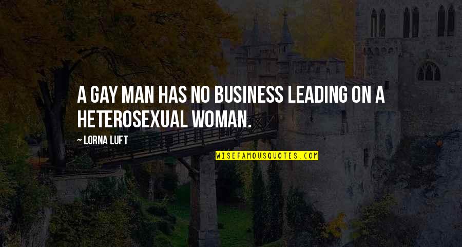 Lorna Quotes By Lorna Luft: A gay man has no business leading on