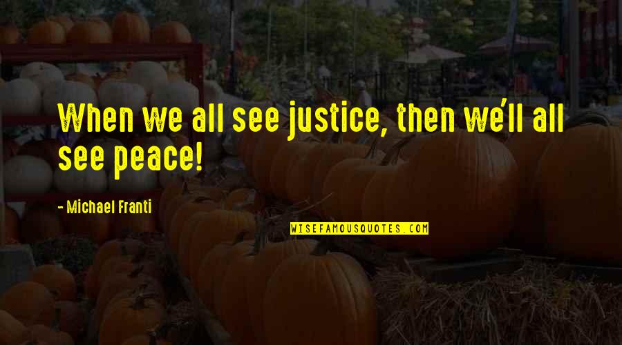 Lorna Simpson Famous Quote Quotes By Michael Franti: When we all see justice, then we'll all