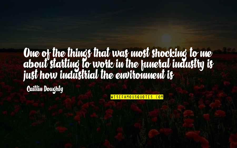 Lorna Tolentino Quotes By Caitlin Doughty: One of the things that was most shocking Lorna Tolentino Quotes By Caitlin Doughty: One of the things that was most shocking