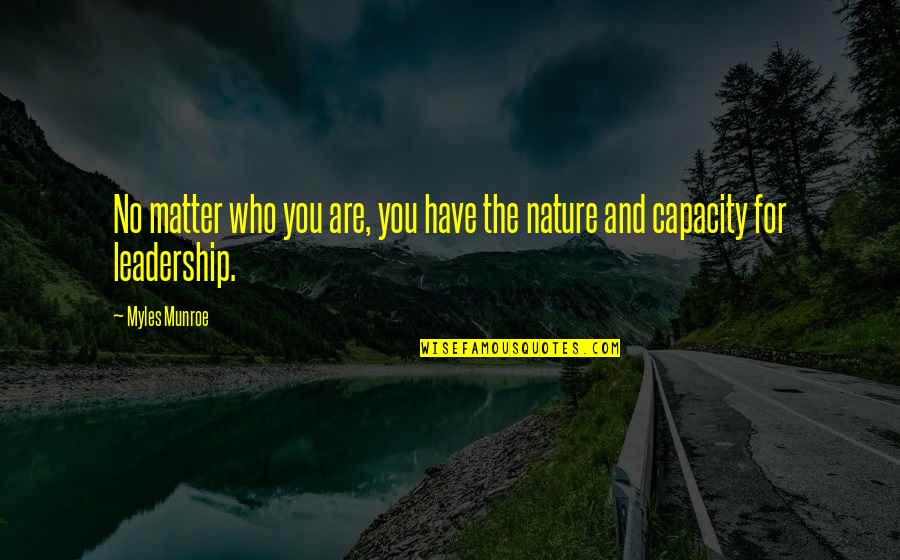 Lorne Quotes By Myles Munroe: No matter who you are, you have the