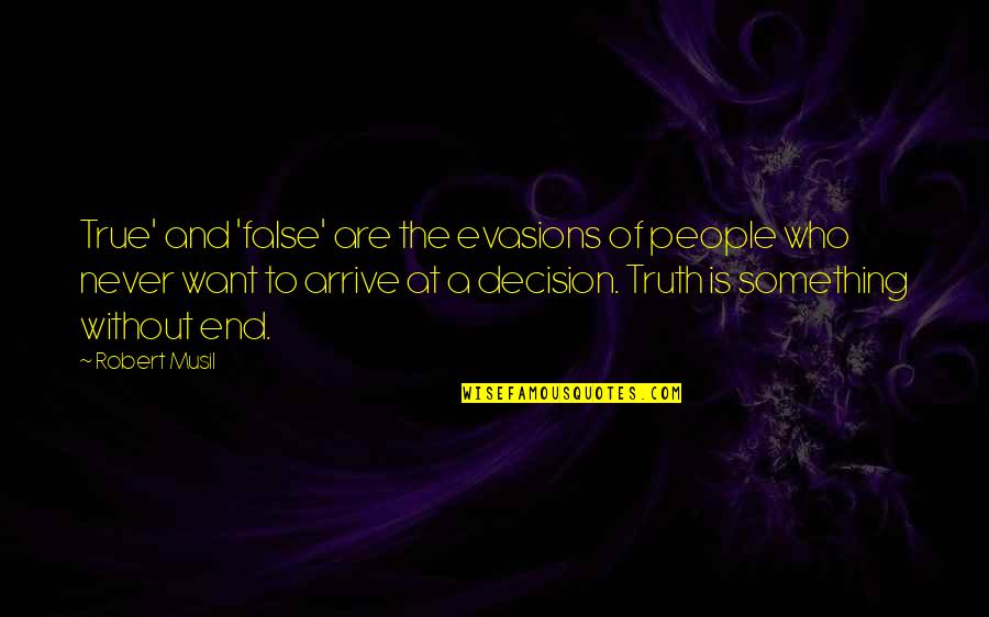 Lornell Wiseman Quotes By Robert Musil: True' and 'false' are the evasions of people Lornell Wiseman Quotes By Robert Musil: True' and 'false' are the evasions of people