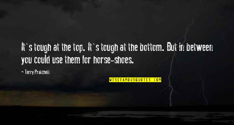 Lornion Quotes By Terry Pratchett: It's tough at the top. It's tough at Lornion Quotes By Terry Pratchett: It's tough at the top. It's tough at