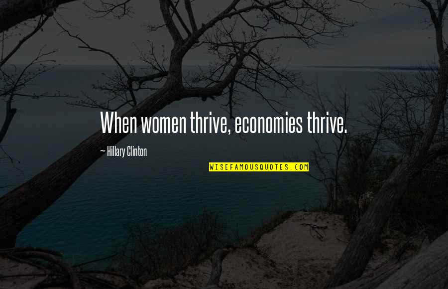 Lorologio Hotel Quotes By Hillary Clinton: When women thrive, economies thrive.