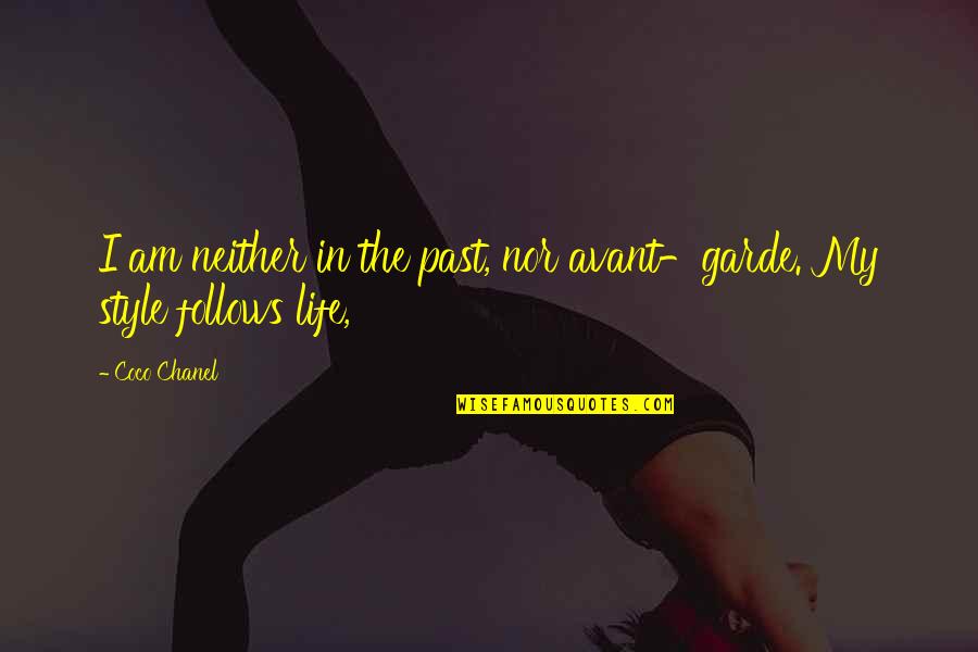 Lorong Quotes By Coco Chanel: I am neither in the past, nor avant-garde.