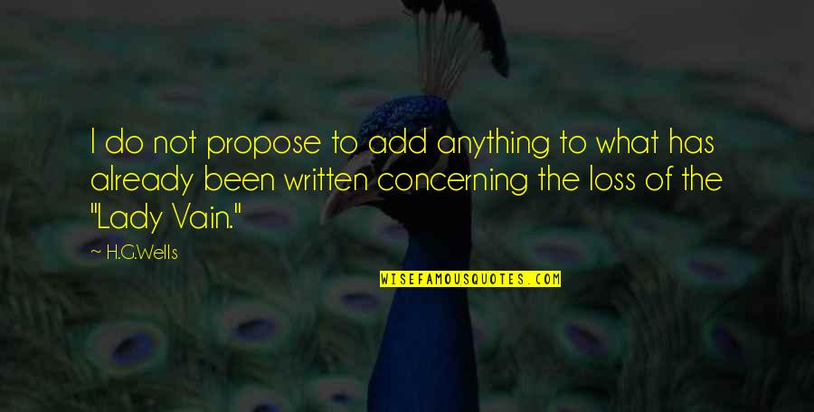 Lorraine Anderson Quotes By H.G.Wells: I do not propose to add anything to Lorraine Anderson Quotes By H.G.Wells: I do not propose to add anything to