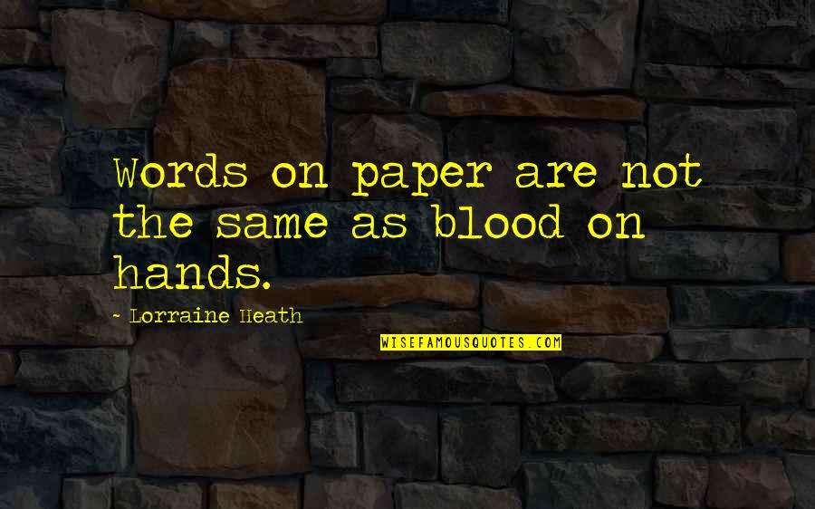 Lorraine Heath Quotes By Lorraine Heath: Words on paper are not the same as