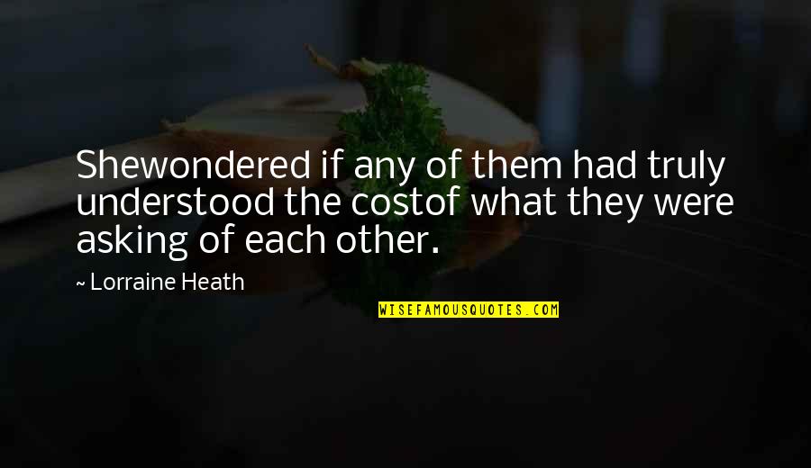 Lorraine Heath Quotes By Lorraine Heath: Shewondered if any of them had truly understood