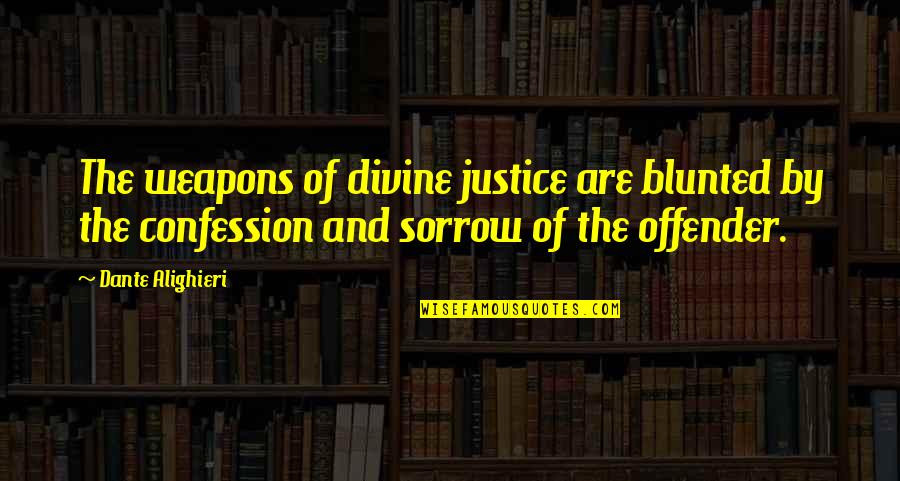 Lorraine Jensen Quotes By Dante Alighieri: The weapons of divine justice are blunted by
