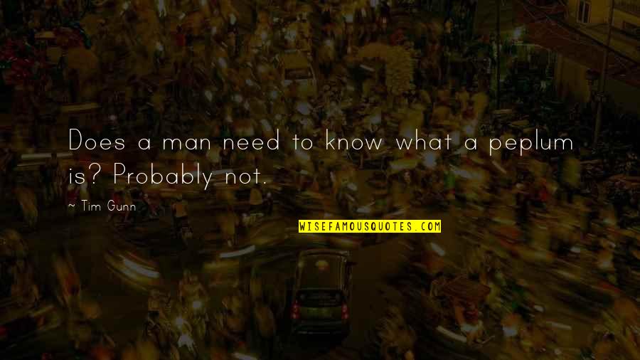 Lorraines Lunch Quotes By Tim Gunn: Does a man need to know what a