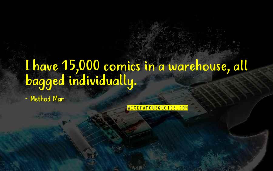 Lorrel Hugger Quotes By Method Man: I have 15,000 comics in a warehouse, all