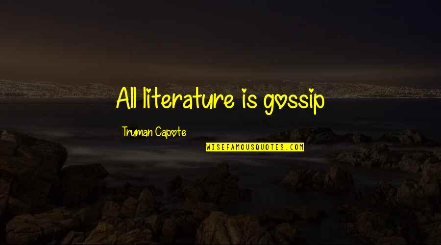 Lorrel The Singer Quotes By Truman Capote: All literature is gossip