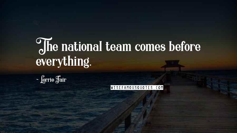 Lorrie Fair quotes: The national team comes before everything.