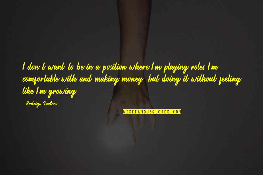 Lorrie Moore Birds Of America Quotes By Rodrigo Santoro: I don't want to be in a position
