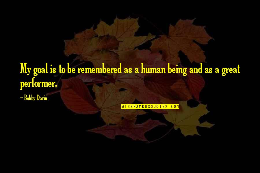 Lorsanton Quotes By Bobby Darin: My goal is to be remembered as a