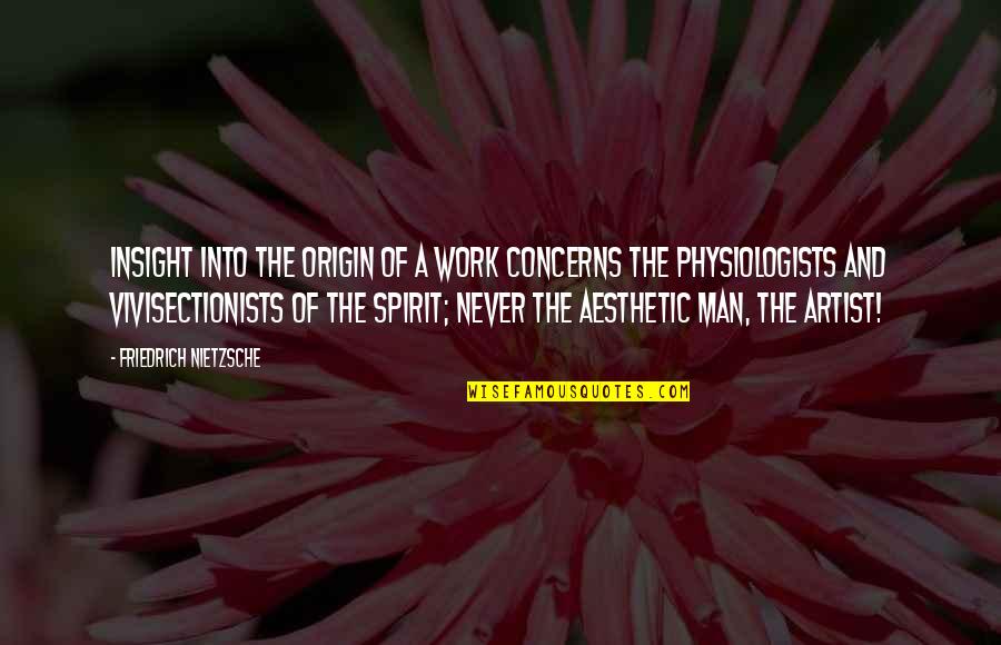 Lorsen Quotes By Friedrich Nietzsche: Insight into the origin of a work concerns