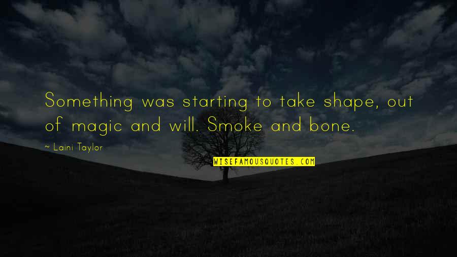 Lorsque Synonyme Quotes By Laini Taylor: Something was starting to take shape, out of