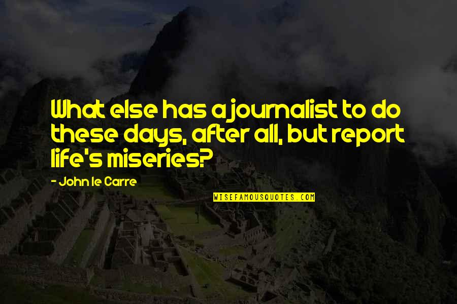 Lorth Needa Quotes By John Le Carre: What else has a journalist to do these