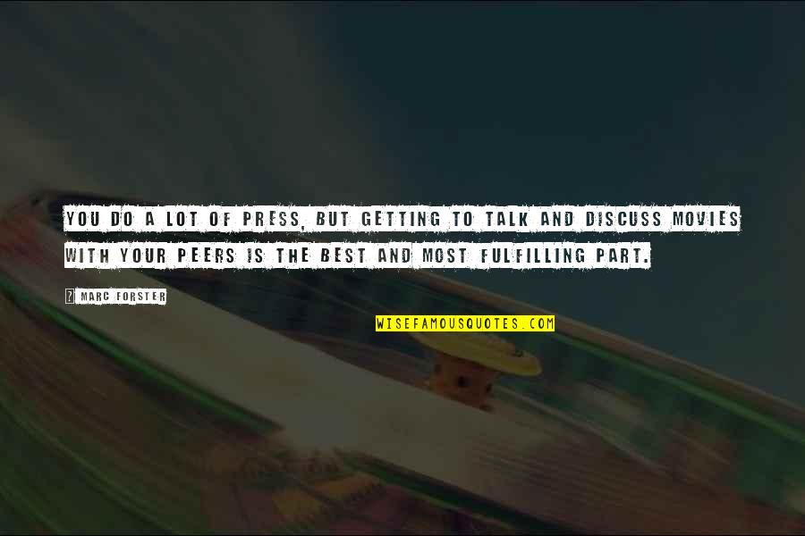 Lorthy Quotes By Marc Forster: You do a lot of press, but getting Lorthy Quotes By Marc Forster: You do a lot of press, but getting