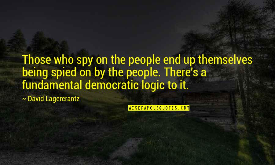 Lorusso Construction Quotes By David Lagercrantz: Those who spy on the people end up