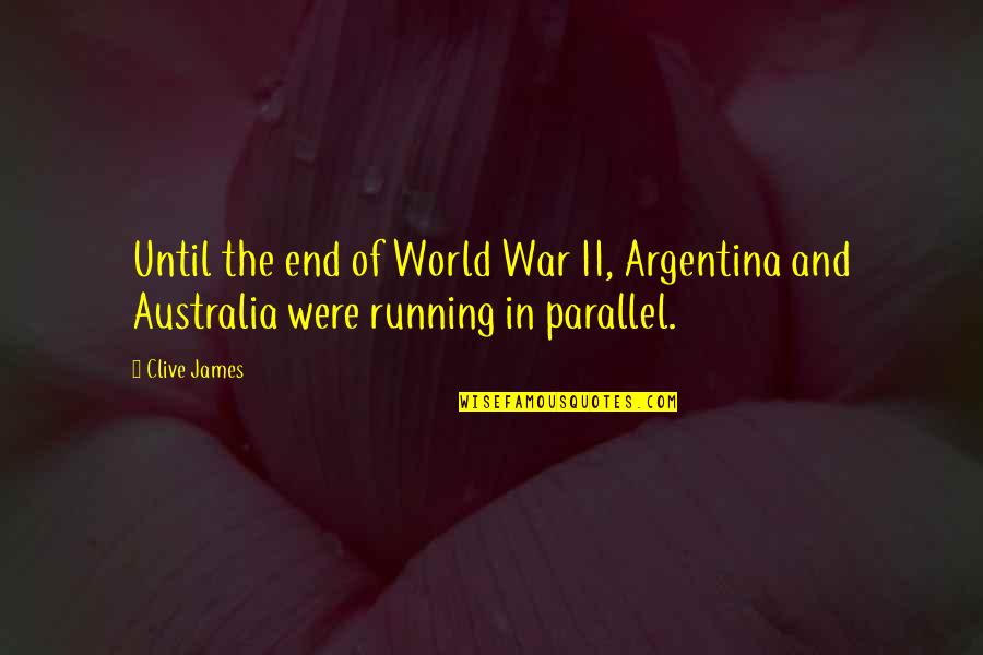 Los 400 Golpes Quotes By Clive James: Until the end of World War II, Argentina