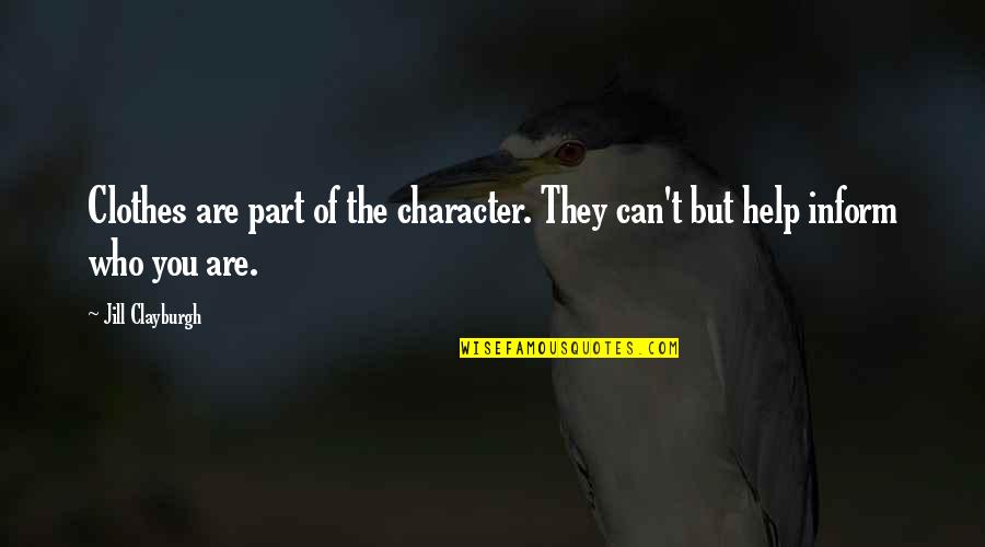 Los Buenos Momentos Quotes By Jill Clayburgh: Clothes are part of the character. They can't