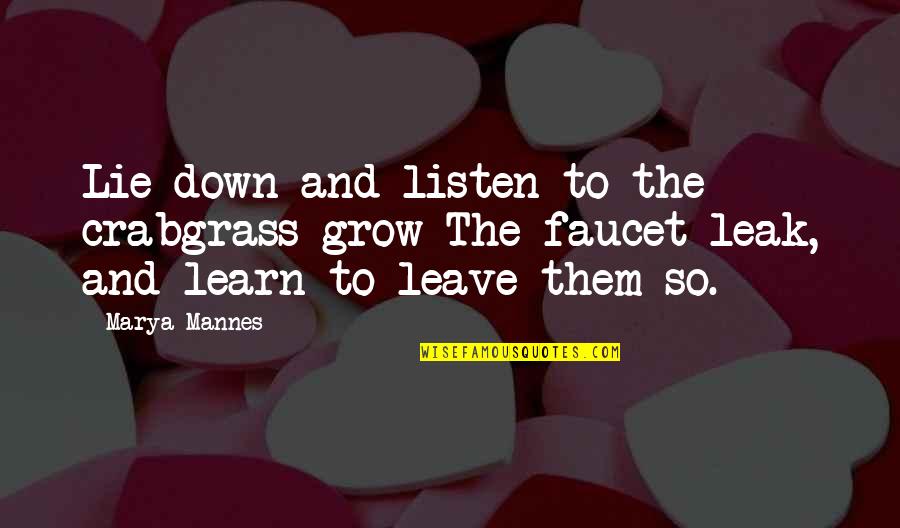 Los Descendientes Quotes By Marya Mannes: Lie down and listen to the crabgrass grow Los Descendientes Quotes By Marya Mannes: Lie down and listen to the crabgrass grow