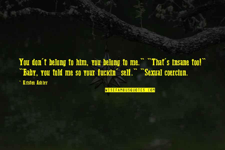 Los Juegos Del Hambre En Llamas Quotes By Kristen Ashley: You don't belong to him, you belong to