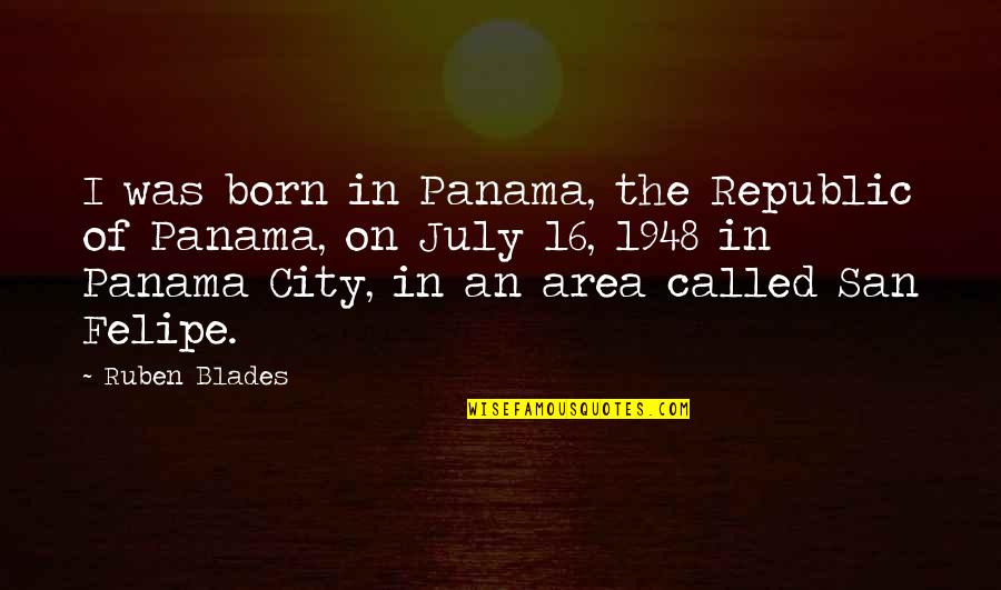 Los Mejores Hashtags De Quotes By Ruben Blades: I was born in Panama, the Republic of
