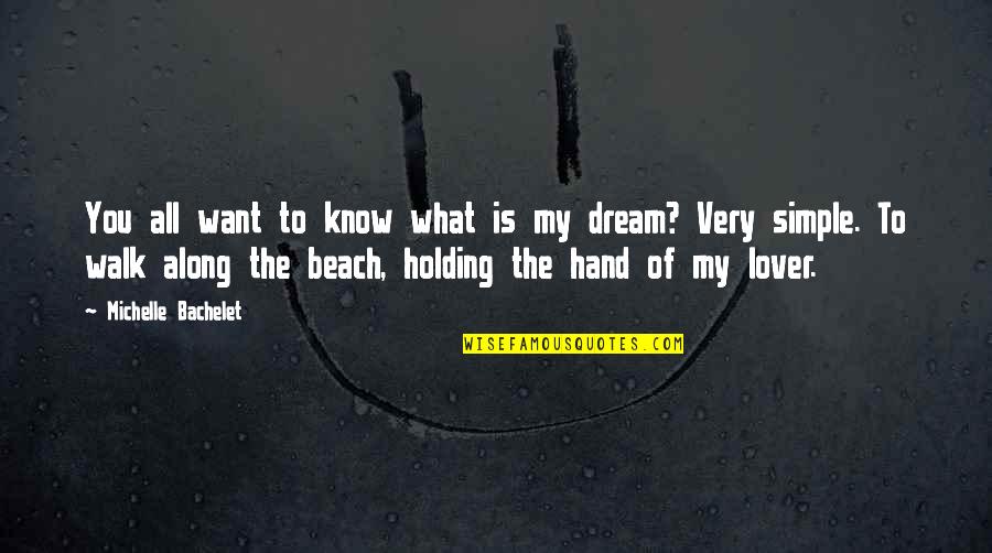Los Poetas Muertos Quotes By Michelle Bachelet: You all want to know what is my