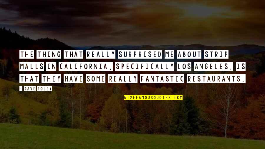 Los Quotes By Dave Foley: The thing that really surprised me about strip Los Quotes By Dave Foley: The thing that really surprised me about strip