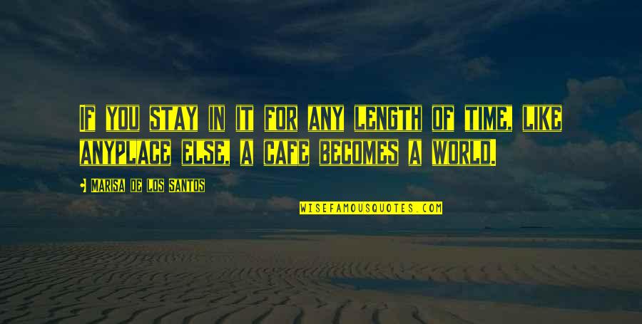 Los Quotes By Marisa De Los Santos: If you stay in it for any length Los Quotes By Marisa De Los Santos: If you stay in it for any length
