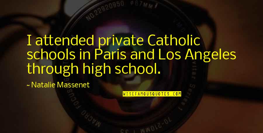 Los Quotes By Natalie Massenet: I attended private Catholic schools in Paris and Los Quotes By Natalie Massenet: I attended private Catholic schools in Paris and