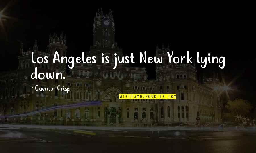 Los Quotes By Quentin Crisp: Los Angeles is just New York lying down.