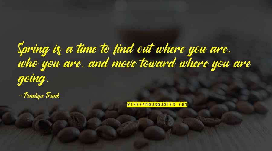 Los Reyes Malditos Quotes By Penelope Trunk: Spring is a time to find out where