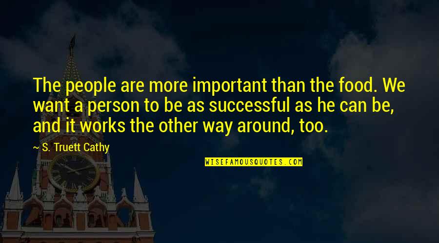 Los Secretos De Sus Ojos Quotes By S. Truett Cathy: The people are more important than the food. Los Secretos De Sus Ojos Quotes By S. Truett Cathy: The people are more important than the food.