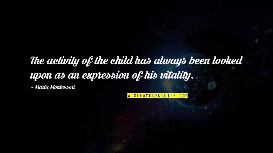 Los Secretos Quotes By Maria Montessori: The activity of the child has always been Los Secretos Quotes By Maria Montessori: The activity of the child has always been