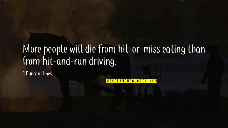 Los Serrano Quotes By Duncan Hines: More people will die from hit-or-miss eating than