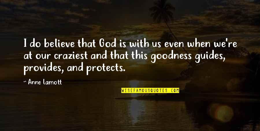 Losada Upholstered Quotes By Anne Lamott: I do believe that God is with us Losada Upholstered Quotes By Anne Lamott: I do believe that God is with us