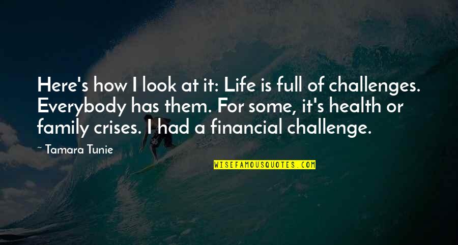 Losavio Loyola Quotes By Tamara Tunie: Here's how I look at it: Life is Losavio Loyola Quotes By Tamara Tunie: Here's how I look at it: Life is