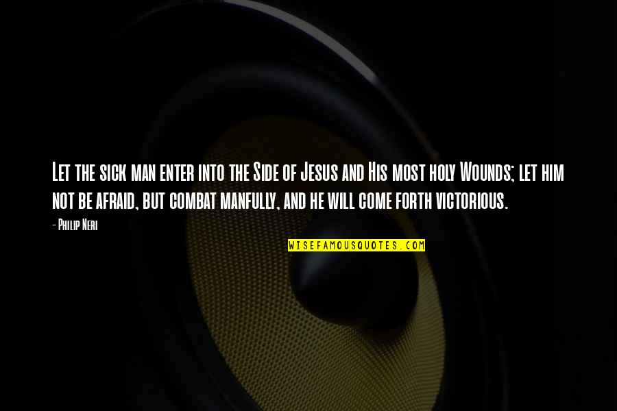 Lose Battle But Win War Quotes By Philip Neri: Let the sick man enter into the Side Lose Battle But Win War Quotes By Philip Neri: Let the sick man enter into the Side
